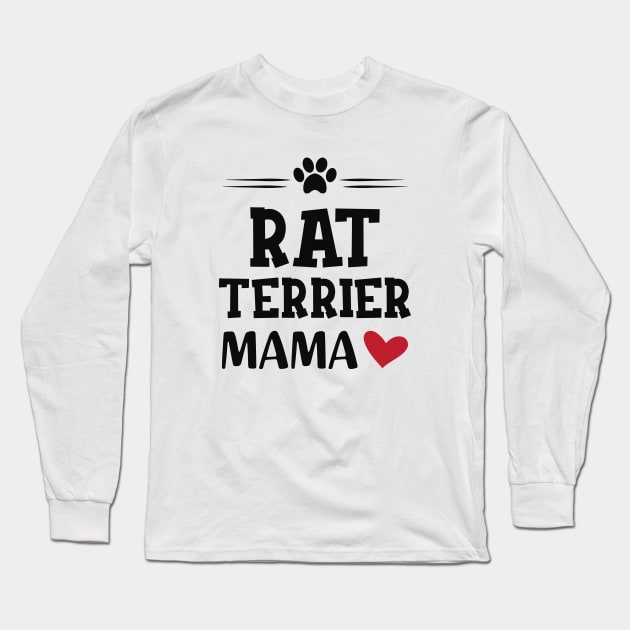 Rat Terrier Mama Long Sleeve T-Shirt by KC Happy Shop